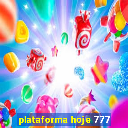 plataforma hoje 777